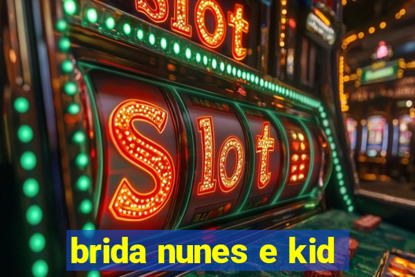 brida nunes e kid